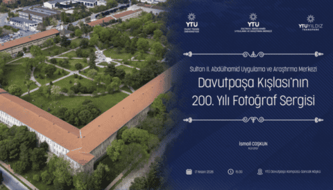 Davutpaşa Kışlası’nın 200 Yıllık Serüveni YTÜ’de Fotoğraf Sergisiyle Anlatılıyor
